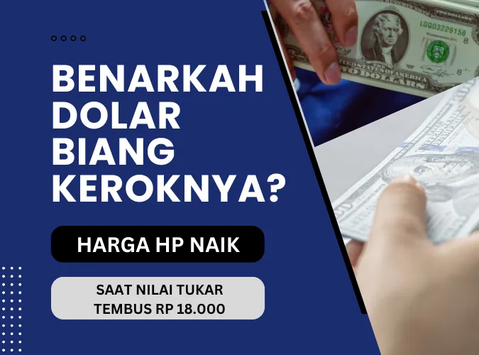 Harga HP Naik Saat Nilai Tukar Tembus Rp18.000 Benarkah Dolar Satu-Satunya Biang Kerok.png Harga HP Naik Saat Nilai Tukar Tembus Rp18.000 Benarkah Dolar Satu-Satunya Biang Kerok.png