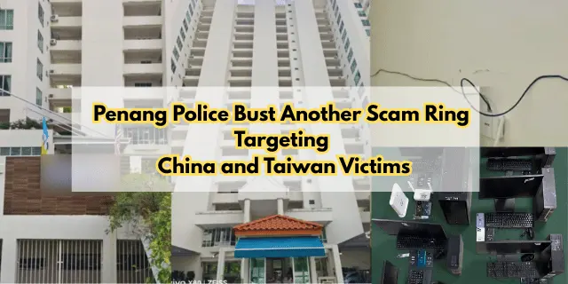 Penang Police Bust Another Scam Ring Targeting China and Taiwan Victims