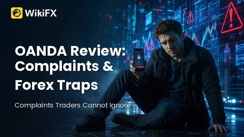 OANDA Review: Regulated Broker Name, Withdrawal Complaints, and Lookalike Forex Traps