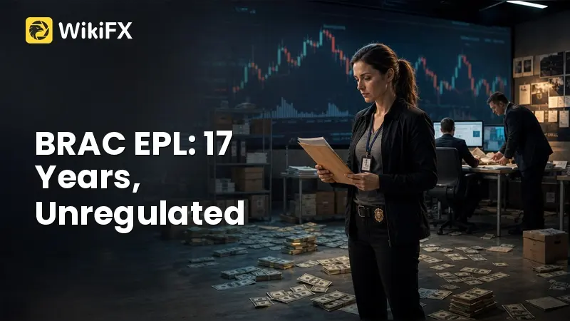 BRAC EPL Review: Operating Since 2009 with No Regulatory Oversight, What Traders Should Know