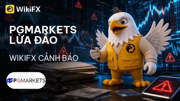 Sàn Forex PGMarkets lừa đảo: Mối liên hệ với vụ án PTFX hàng trăm tỷ NDT - WikiFX cảnh báo