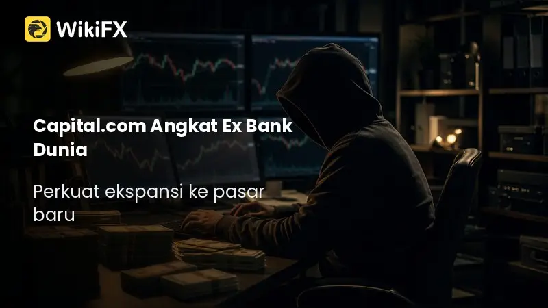 Capital.com Angkat Eks Bank Dunia Jadi Kepala Strategi