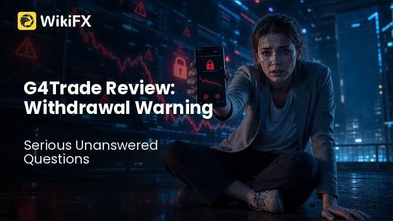 G4Trade Review: Withdrawal Warning Around a New Forex Broker