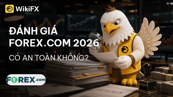 Đánh giá sàn Forex FOREX.com 2026: Có an toàn không? - WikiFX Review