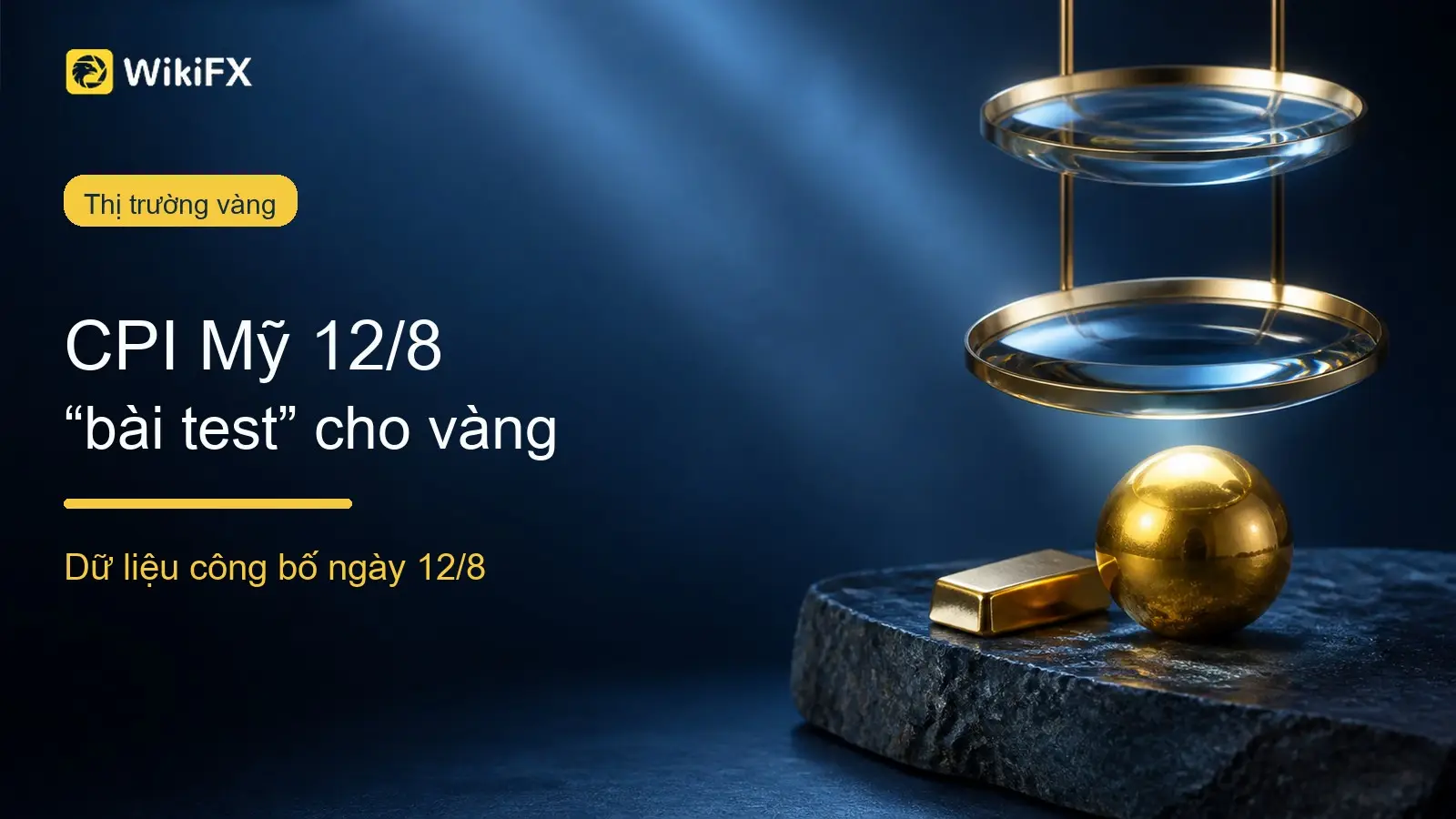 CPI Mỹ 12/8 và “bài test” cho vàng: Khi 3,5% trở thành ranh giới, XAU/USD đang chờ cú kích hoạt nào từ lạm phát?
