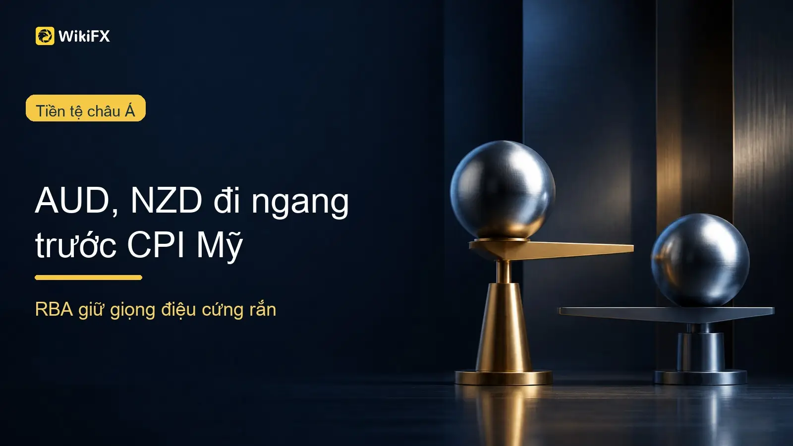 AUD và NZD đi ngang trước CPI Mỹ, lập trường cứng rắn của RBA nâng đỡ đồng Australia