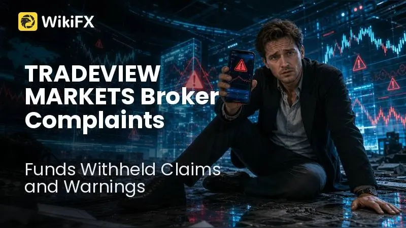 TRADEVIEW MARKETS Review: Broker Complaints, Regulation Warnings, and Funds Withheld Claims