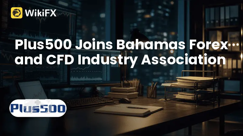 Plus500 Joins Bahamas Forex and CFD Industry Association