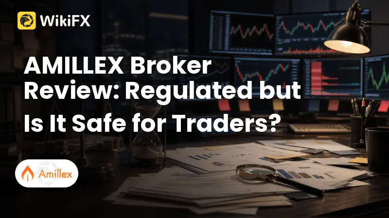 AMILLEX Broker Review: Regulated but Is It Safe for Traders?