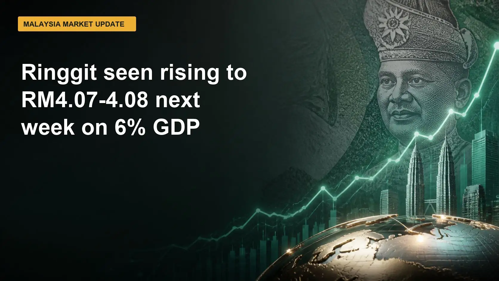 Ringgit seen rising to RM4.07-4.08 next week on 6% GDP
