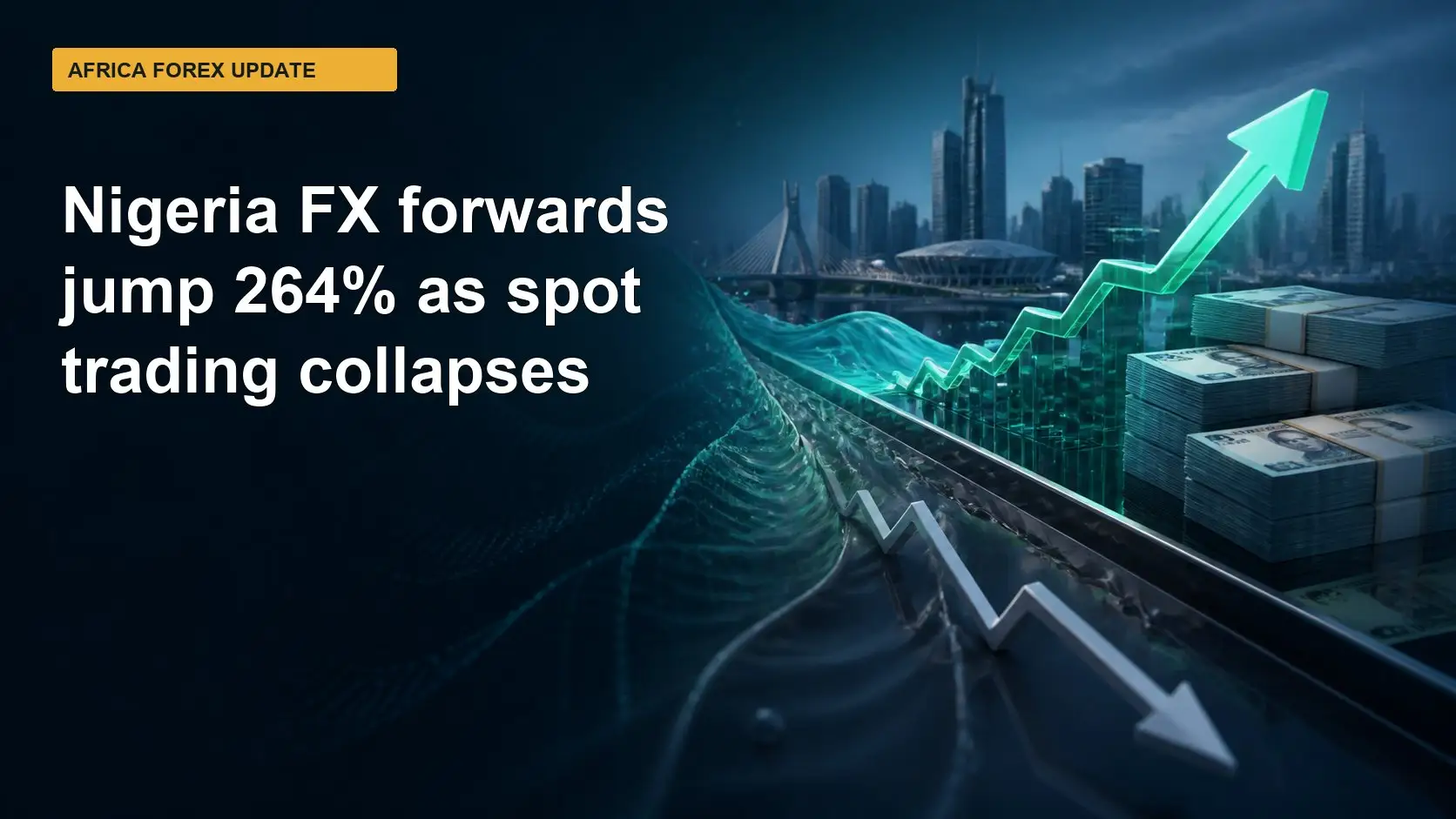 Nigeria FX forwards jump 264% as spot trading collapses