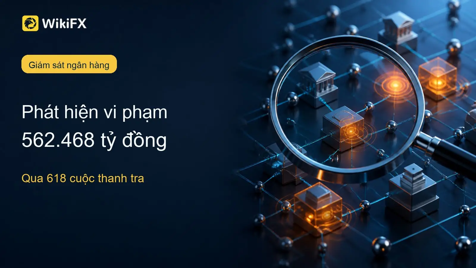 NHNN phát hiện vi phạm kinh tế 562.468 tỷ đồng qua 618 cuộc thanh tra