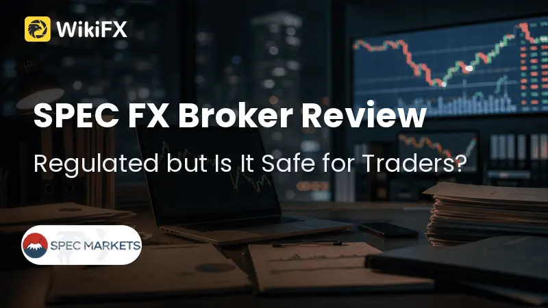 SPEC FX Broker Review: Regulated but Is It Safe for Traders?