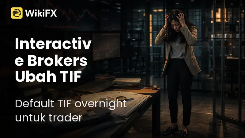 Interactive Brokers Ubah Default TIF Order Overnight di TWS