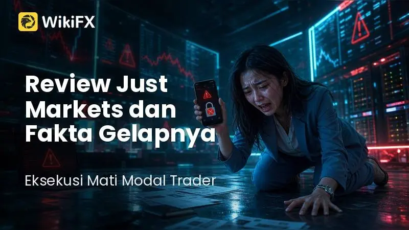 Review Just Markets dan Fakta Gelapnya: Eksekusi Mati Modal Trader