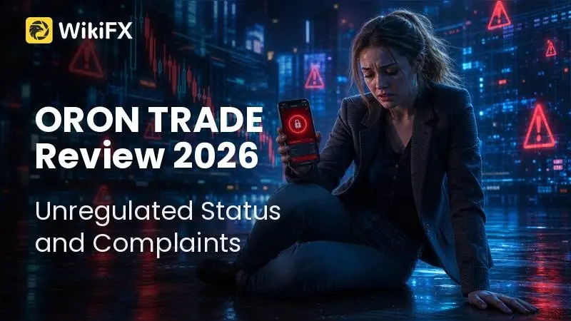ORON TRADE Review 2026: Unregulated Status and Withdrawal Complaints