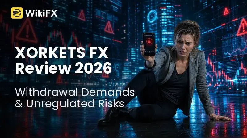 XORKETS FX Review 2026: Withdrawal Demands and Unregulated Risks