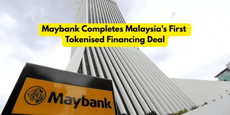 Maybank Completes Malaysia's First Tokenised Financing Deal