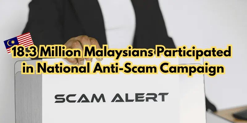 18.3 Million Malaysians Participated in National Anti-Scam Campaign