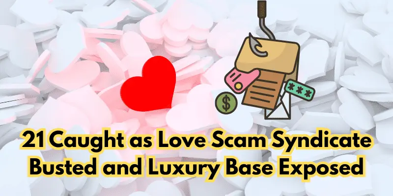 21 Caught as Love Scam Syndicate Busted, Luxury Base Exposed