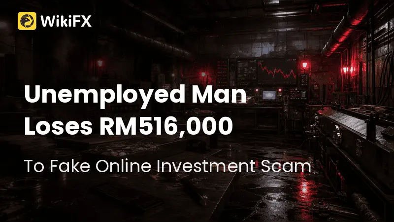 Unemployed Man Loses RM516,000 Life Savings to Fake Online Investment Scam