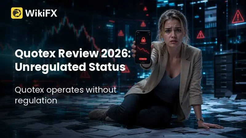 Quotex Review 2026: Unregulated Status, Complaints, and Withdrawal Risks