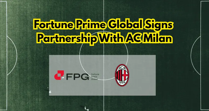 Fortune Prime Global Signs Partnership With AC Milan