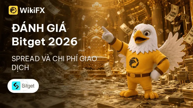 Đánh giá sàn Forex Bitget 2026: Spread và chi phí giao dịch - WikiFX Review