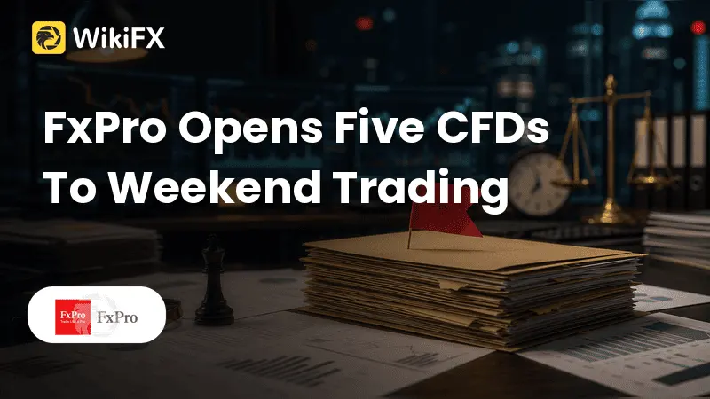 FxPro Opens Five CFDs To Weekend Trading
