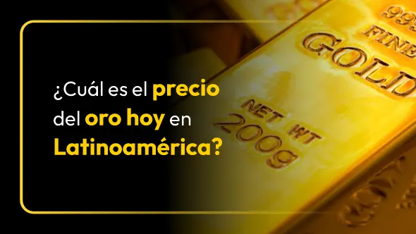 ¿Cómo se mueve el precio del oro hoy en Latinoamérica?
