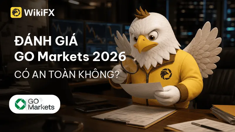 Đánh giá sàn Forex GO Markets 2026: Có an toàn không? - WikiFX Review