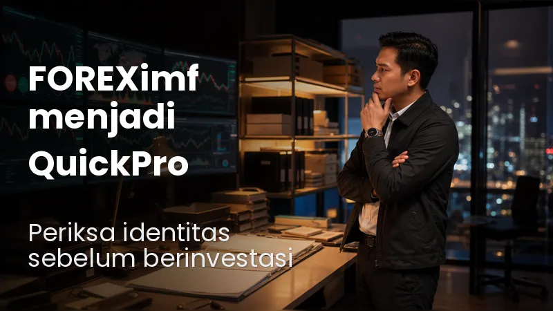 Tinjauan FOREXimf Q3 2026 QuickPro, Legalitas, Login, Forex, dan Risiko Penipuan.jpg Tinjauan FOREXimf Q3 2026 QuickPro, Legalitas, Login, Forex, dan Risiko Penipuan.jpg