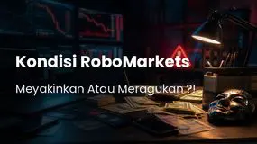 Meyakinkan atau Meragukan?! Review RoboMarkets: Login, WD, Keluhan Pengguna dan Sanksi Regulator