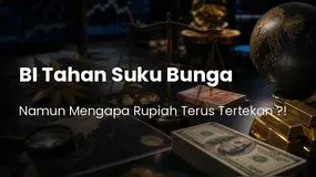 BI Tahan Suku Bunga, Rupiah Terus Tertekan: Apa Dampaknya ke Rekening dan Posisi Trading Anda?
