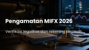 Pengamatan MIFX 2026: Legalitas Bappebti, Rekening Terpisah, dan 9 Pemeriksaan Sebelum Deposit