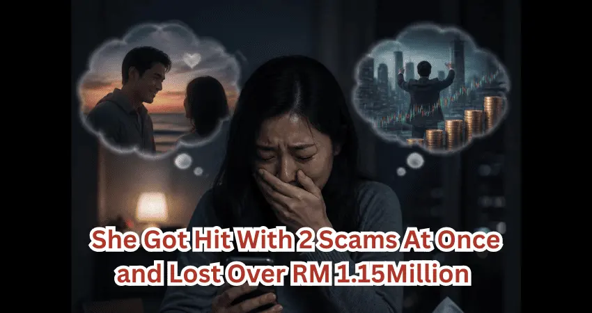 She Got Hit With 2 Scams At Once and Lost Over RM 1.15Million