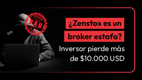 ¿Zenstox es un broker estafa? Inversor pierde más de $10.000 USD