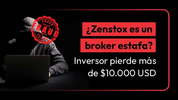 ¿Zenstox es un broker estafa? Inversor pierde más de $10.000 USD