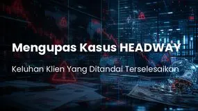 Kupas Tuntas Dugaan HEADWAY Penipuan Pada Keluhan Yang Telah Ditandai Selesai