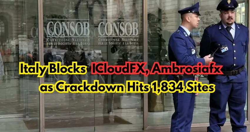 Italy Blocks ICloudFX, Ambrosiafx as Crackdown Hits 1834 Sites