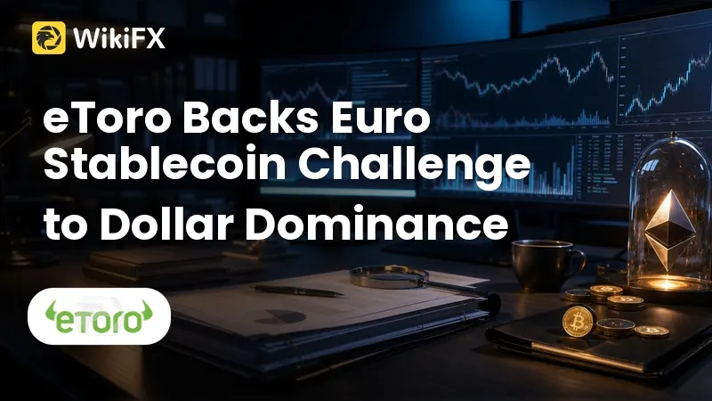 eToro Backs Euro Stablecoin Challenge to Dollar Dominance