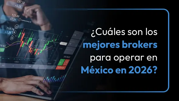 ¿Cuáles son los mejores brokers para operar en México en 2026?