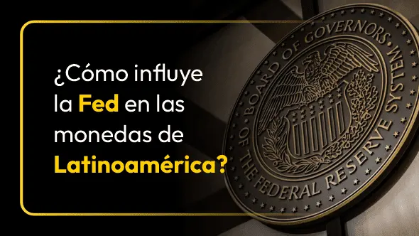 ¿Cómo se mueven las monedas de Latinoamérica ante las próximas decisiones de la Fed?