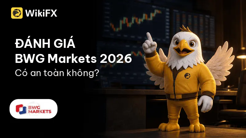 Đánh giá sàn Forex BWG Markets 2026: Có an toàn không？ – WikiFX Review