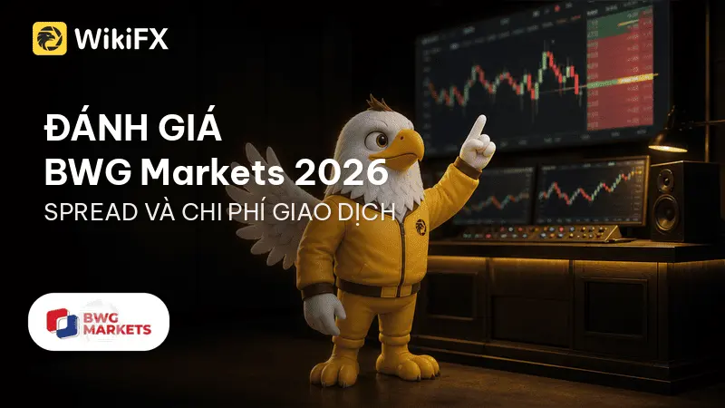 Đánh giá sàn Forex BWG Markets 2026: Spread và chi phí giao dịch – WikiFX Review