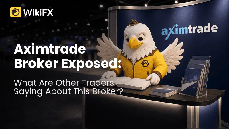 Aximtrade Broker Exposed: What Are Other Traders Saying About This Broker? 