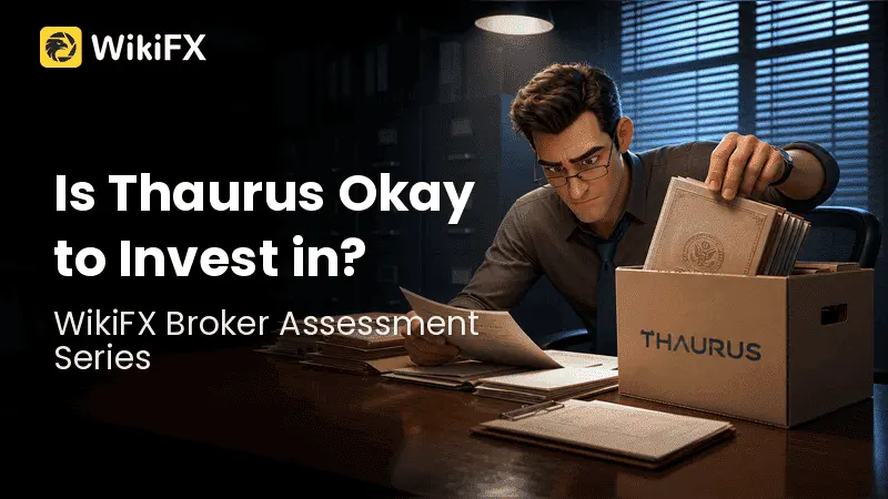 WikiFX Broker Assessment Series | Is Thaurus Okay to Invest in?