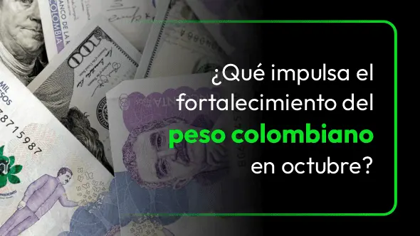 ¿Qué impulsa el fortalecimiento del peso colombiano en octubre?