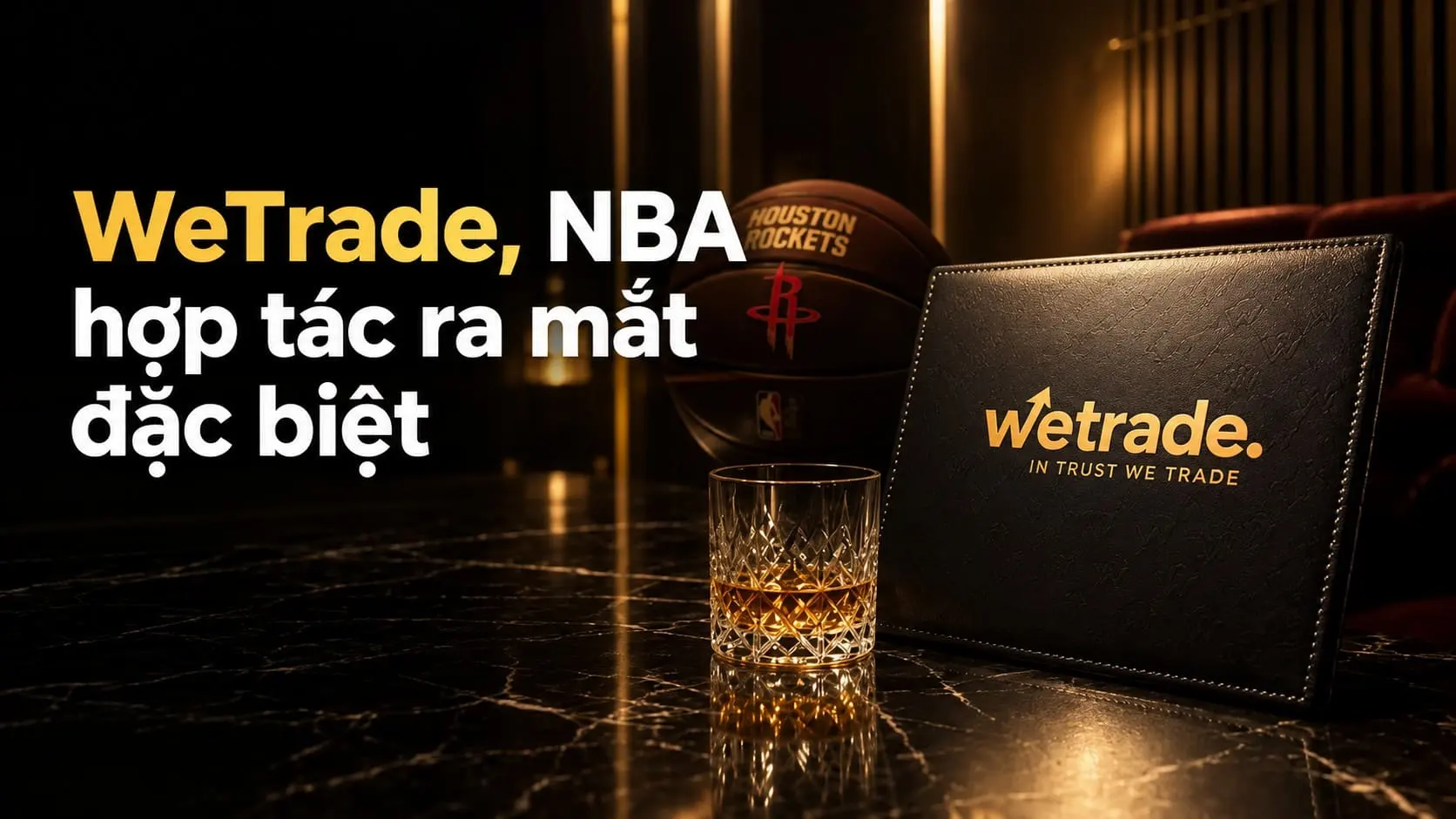 WeTrade đưa 200 khách mời đến NBA China Games tại Macao, trải nghiệm độc quyền cùng Houston Rockets