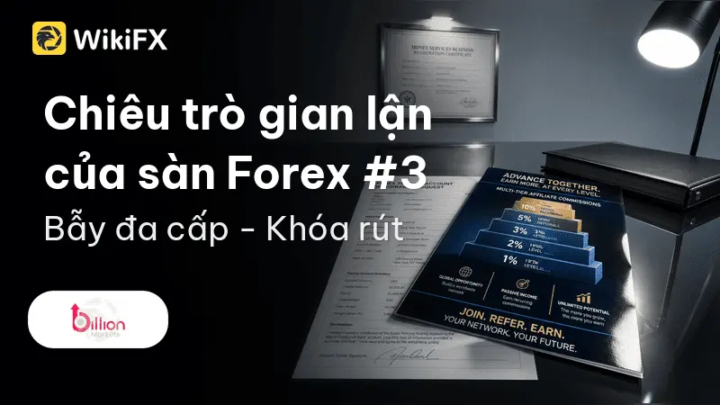 Chiêu trò gian lận của các sàn Forex #3: Bẫy đa cấp - Khóa rút, ép “kéo thêm người mới” để mở khóa